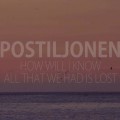 Postiljonen-How-Will-I-Know-All-That-We-Had-Is-Lost