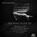 Seasfire-We-Will-Wake-EP