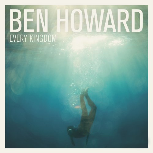 Ben Howard - Every Kingdom