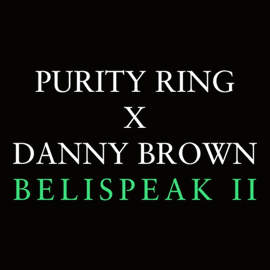 Purity-Ring-x-Danny-Brown-Belispeak-II