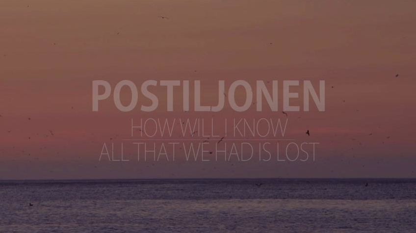 Postiljonen-How-Will-I-Know-All-That-We-Had-Is-Lost