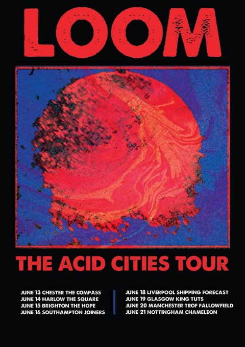 Loom Announce The Acid Cities Tour