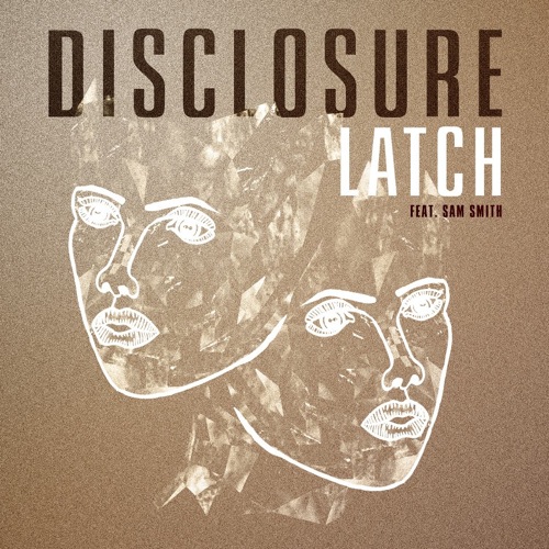 Disclosure - Latch (feat. Sam Smith)